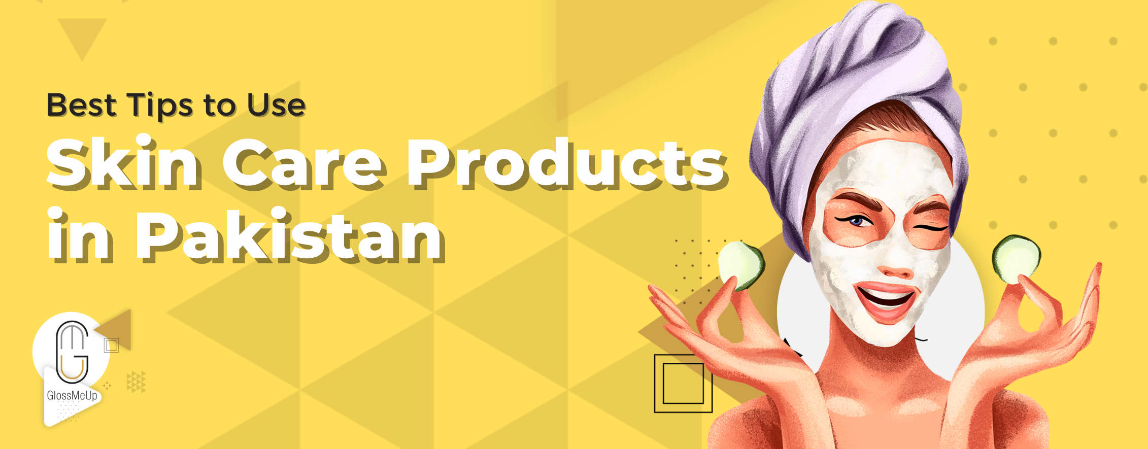 How to use skin care products in Pakistan GlossMeUp